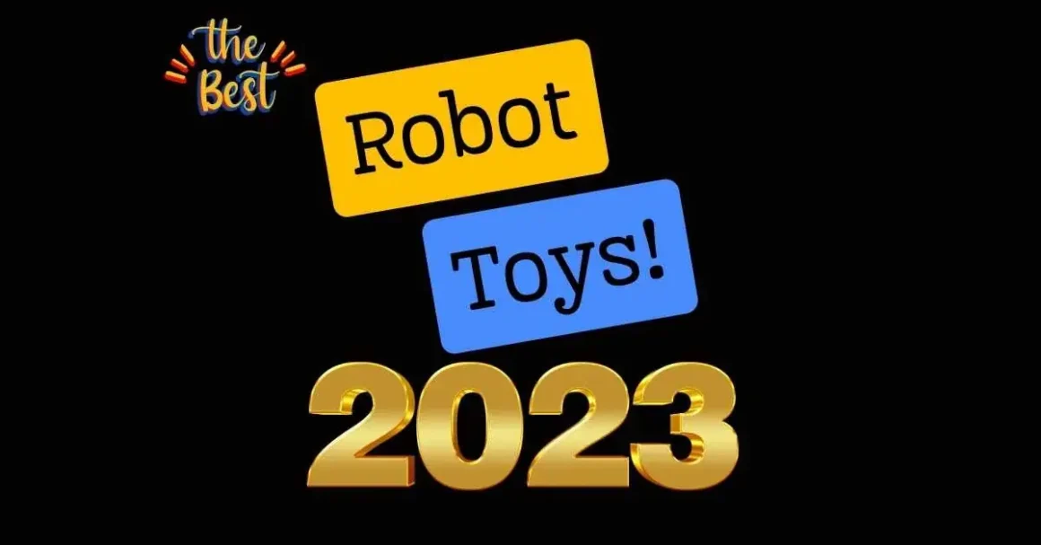 Explore the Top-Rated Robot Toys of 2023 for Ultimate Fun and Learning