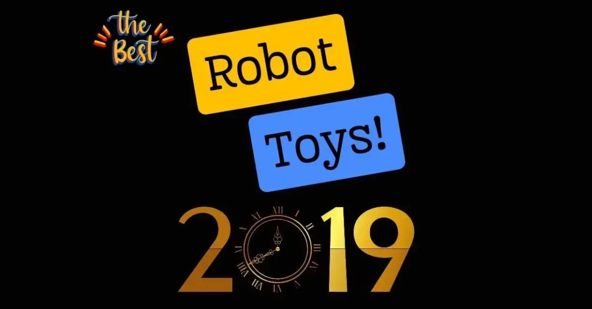 Explore the Top Robot Toys of 2019 - Perfect for Tech Enthusiasts and Kids alike!