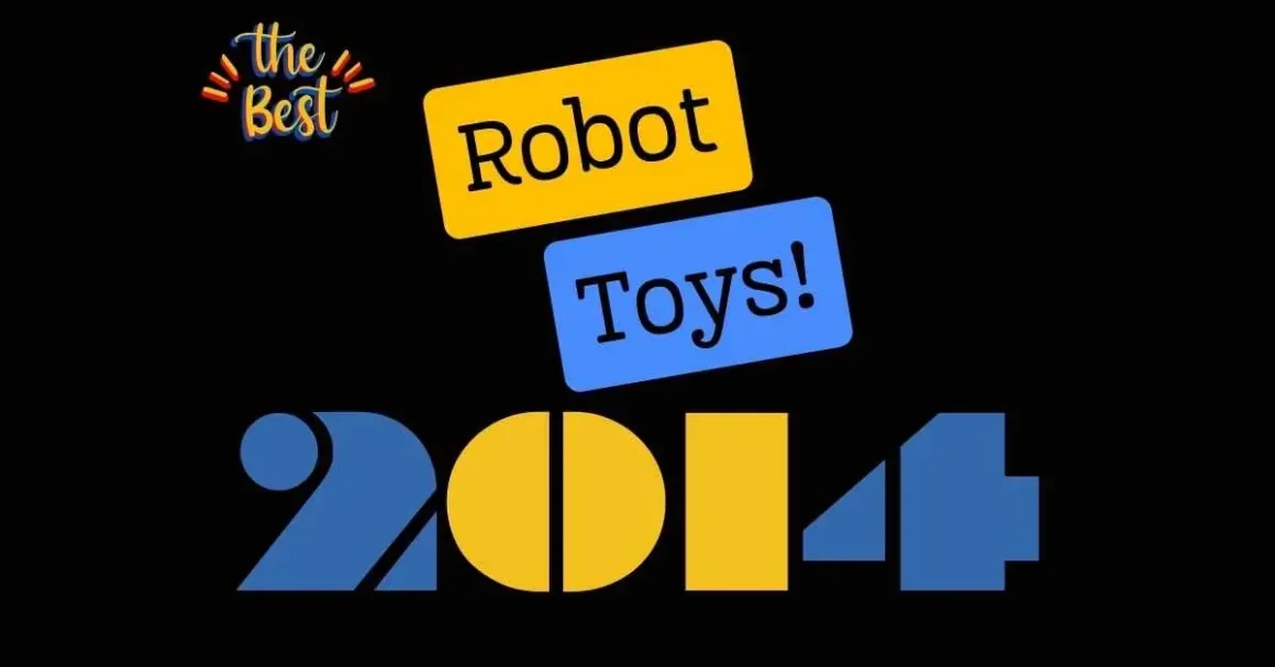 Explore the Best Robot Toys of 2014 - A Collection of Innovative and Exciting Robotic Playmates.