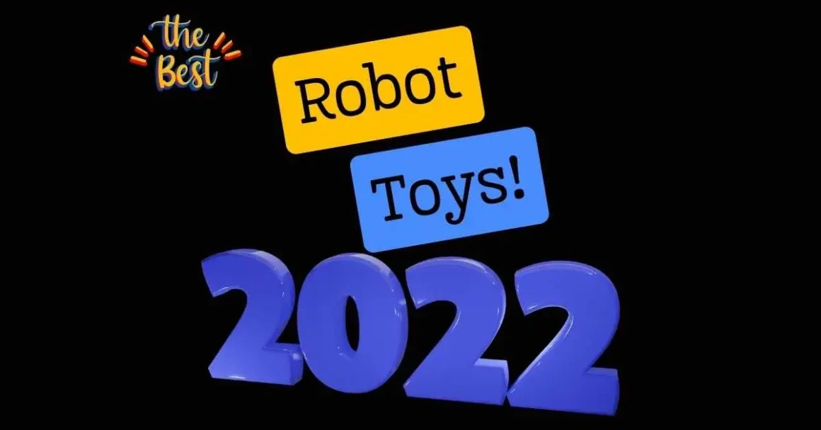 Explore the Best Robot Toy of 2022 - Perfect for Play and Learning