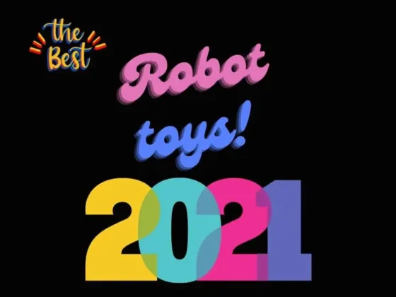 Explore the Top Robotic Toys of 2021 for Endless Fun and Learning